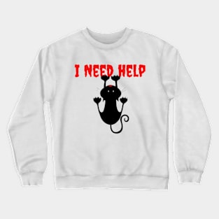 I Need Help, Cat lovers Cute T-shirt Crewneck Sweatshirt